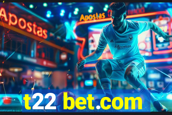 t22 bet.com